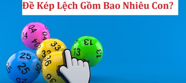 Đề kép lệch gồm những con nào